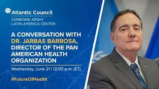 A conversation with Dr. Jarbas Barbosa, director of the Pan American Health Organization