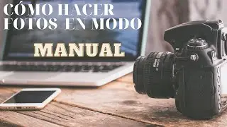 COMO USAR LA CAMARA REFLEX EN MODO MANUAL