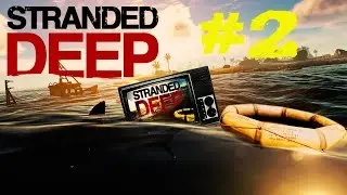Let's Play: Stranded Deep - Part 2 SE7 - Stable Build 0.48
