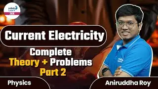 Current Electricity - Complete Theory + Problems - Part 2 || #JEE2024 || LIVE || Infinity Learn JEE