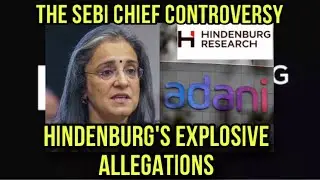 SEBI CHIEF ALLEGEDLY LINKED WITH ADANI FINANCIAL SCANDAL- HINDENBURG&rsquo;S RESEARCH-NR MAIBAM
