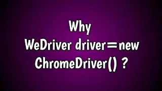 Selenium Interview Questions - 2 | Why WebDriver driver=new ChromeDriver() ? (Parent P=new Child)