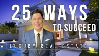 Luxury Real Estate Mastery: 25 Proven Steps to Success in Any Market
