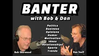BANTER with Bob & Dan 12 20 24 Budget / Musk / Mental Health Czar