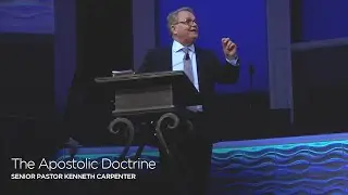 The Apostolic Doctrine | Senior Pastor Kenneth Carpenter