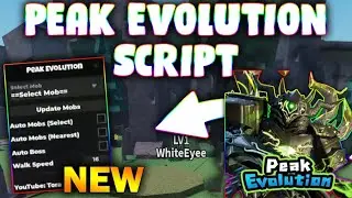*NEW* Peak Evolution Script (PASTEBIN 2025) (AUTO FARM MOB , AUTO BOSS , WALK SPEED )