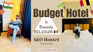 Hotel Cost in Brussels, Belgium 🇧🇪 Cost of living/Living Expenses |Guide for First timer |A&O Hostel