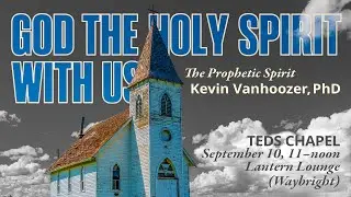 TEDS Chapel | Kevin Vanhoozer (Sept. 10th 2025)