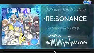 「Cosmic Radio 2025 Submission」JUNava x @GRXNDUSK_official - RE:SONANCE