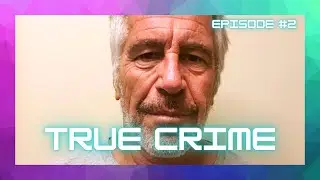 True Crime - Jeffrey Epstein [Documentary]