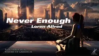 The Greatest Showman [ Never Enough ] By Loren Allred lyrics and song.