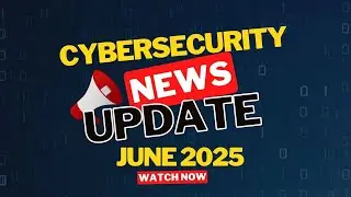 Cybersecurity Monthly News Update by DuoCircle [June 2025]