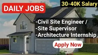 Civil Site Engineer | Site Supervisor Jobs | Architecture Internship | Civil Site Visit | Civil Jobs