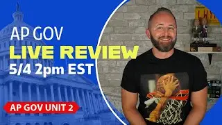 AP Gov Unit 2 LIVE Review 5/4 2pm EST