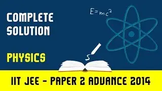 IIT JEE 2014 Advanced Physics Complete Solution (Paper- 2)