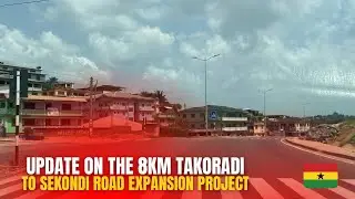 Update On The Takoradi To Sekondi 8Km Road Expansion Project 