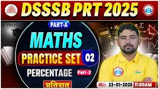 DSSSB PRT Maths Classes | Percentage | DSSSB PRT Part A Maths Practice Set 02 | DSSSB Maths MCQs