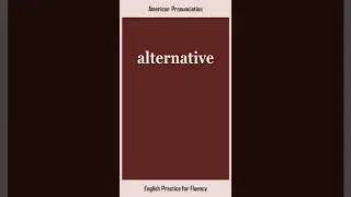 alternative, How to Say or Pronounce ALTERNATIVE in American, British English, Pronunciation