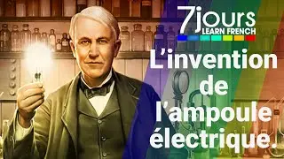 L'invention de l'ampoule électrique - 7 jours sur la planète