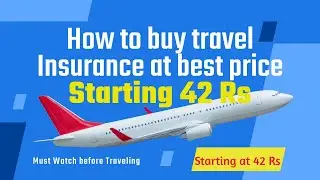 How to buy travel insurance at best price at STARTING at 42 RS || Travel insurance for Abroad