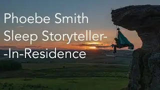 Phoebe Smith: The world&rsquo;s first 'Sleep Storyteller-in-residence&rsquo;