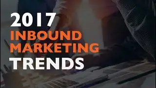 2017 Inbound Trends