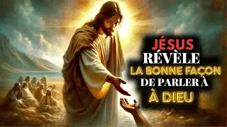 Comment Jésus révèle la bonne façon de parler à Dieu :la prière comme vous ne l’avez jamais comprise