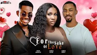 FOR THE SAKE OF LOVE |SAGA ADEOLU, SONIA UCHE, SAMIE ONOT| - Full Nigerian movie 2025