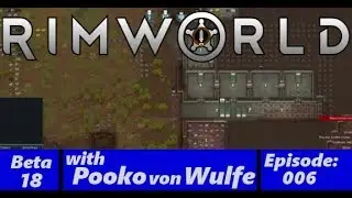 RimWorld Beta 18-Beautiful-Ep 006-with Pooko von Wulfe
