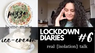 LOCKDOWN DIARIES #6 | Healthy Pizza & Ice Cream Alternatives | Real Isolation Talk