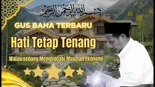 Gus Baha TERBARU Resep Hati Tetap Tenang Kala Ekonomi Sulit