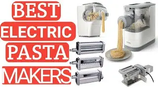 Best Electric Pasta Maker | Top 5 Best Electric Pasta Makers 2019