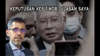 Ulasan saya berhubung Keputusan kes 1MDB: 15 Tahun penjara, denda RM11.38 bilion (wajib tonton)