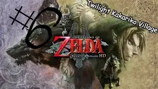TLoZ TP HD Pt:6 Twilight Kakariko Village