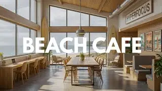 Beach Cafe - 1 Hour of Chill Lofi to Study, Focus & Relax