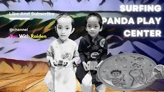 Cartoon Version: Play with the Surfing Panda Play Center by Sun Squad and How to have fun with it?