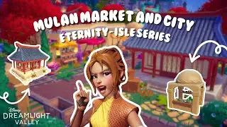LETS BUILD A MULAN CITY/MARKET IN ANCIENTS LANDING! | DISNEY DREAMLIGHT VALLEY