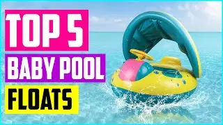 Best Baby Pool Floats - Top-rated 5 New Baby Pool Floats