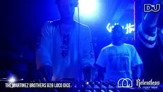 Loco Dice B2B The Martinez Brothers plays Taty Munoz 