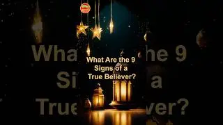 what are the 9 signs of a true believer in islam?