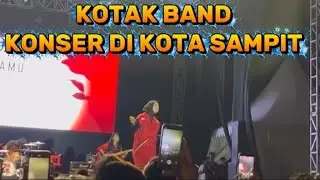 KOTAK BAND KONSER DI KOTA SAMPIT PECAH LUAR BIASA 