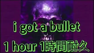 i got a bullet 1hour 1時間耐久