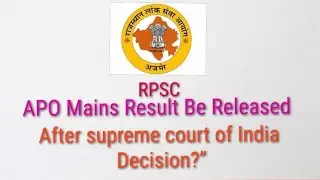 &ldquo;क्या RPSC APO Mains Result Supreme Court of India के आदेश के बाद आएगा?&rdquo;