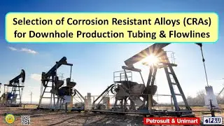 50 SELECTION OF CORROSION RESISTANT ALLOYS FOR OILFIELD DOWNHOLE TUBING AND FLOWLINES