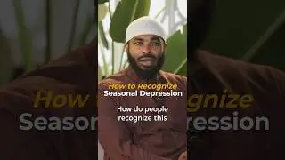 How to Recognize Seasonal Depression in Someone You Love | Sh. Ammar Alshukry & Ust. Sarah Sultan