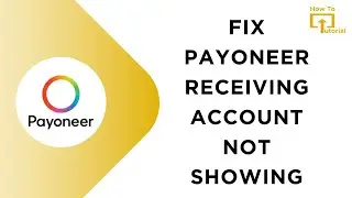 How to Fix Payoneer Receiving Account Not Showing