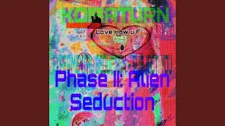 Phase II: Alien Seduction