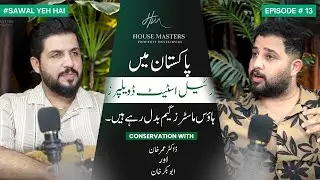 Episode 13 | Pakistan mein real estate developers house masters ki game badal raha hain