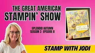 Splendid Autumn Sympathy - Great American Stampin' Show - S3Ep8