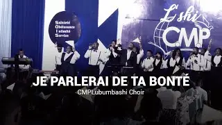 JE PARLERAI DE TA BONT&Eacute;  CMPLubumbashi Choir